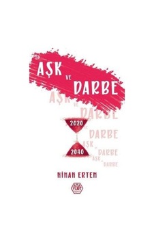 Aşk ve Darbe - Nihan Ertem - Atayurt Yayınevi Aşk ve Darbe - Nihan Ertem - Atayurt Yayınevi