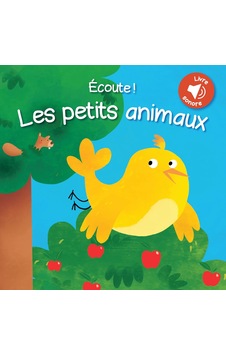 Ecoute Les Petits Animaux: Livre Sonore Ecoute Les Petits Animaux: Livre Sonore
