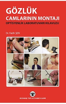 Gözlük Camlarının Montajı Optisyenlik Laboratuvarı Kılavuzu Gözlük Camlarının Montajı Optisyenlik Laboratuvarı Kılavuzu