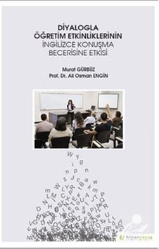 Diyalogla Öğretim Etkinliklerinin İngilizce Konuşma Becerisine Etkisi - Ali Osman Engin - Hiperlink Diyalogla Öğretim Etkinliklerinin İngilizce Konuşma Becerisine Etkisi - Ali Osman Engin - Hiperlink