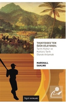 Thukydidesten Özür Dileyerek: Tarihi Kültür ve Kültürü Tarih Olarak Anlamak - Marshall Sahlins - BGST
