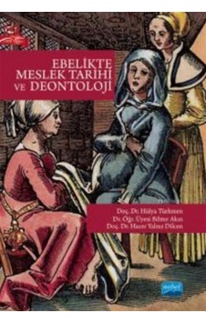 Ebelikte Meslek Tarihi ve Deontoloji - Nobel Akademik Yayıncılık Ebelikte Meslek Tarihi ve Deontoloji - Nobel Akademik Yayıncılık