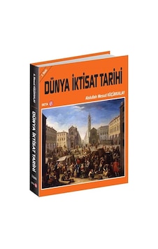 Dünya İktisat Tarihi - Abdullah Mesud Küçükkalay - Beta Yayınları Dünya İktisat Tarihi - Abdullah Mesud Küçükkalay - Beta Yayınları