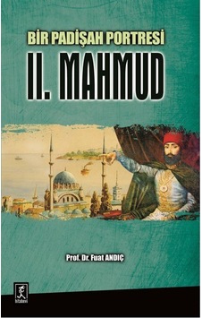 Bir Padişah Portresi Ii. Mahmud / Fuat Andıç 9786054868124 Bir Padişah Portresi Ii. Mahmud / Fuat Andıç 9786054868124