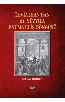 Leviathan'dan 21. Yüzyıla Enuma Eliş Döngüsü - Serdar Özbilen - Bilgin Kültür Sanat Leviathan'dan 21. Yüzyıla Enuma Eliş Döngüsü - Serdar Özbilen - Bilgin Kültür Sanat