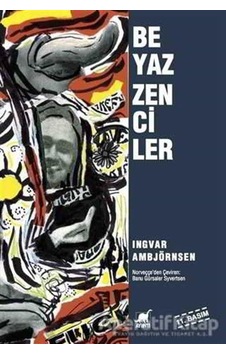 Beyaz Zenciler - Ingvar Ambjörnsen - Ayrıntı Yayınları