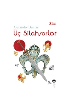 Üç Silahşorlar - Klasikleri Okuyorum - Alexandre Dumas - Doğan Çocuk