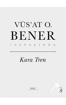 Kara Tren - 100 Yaşında - Vüsat O. Bener - Everest Yayınları Kara Tren - 100 Yaşında - Vüsat O. Bener - Everest Yayınları