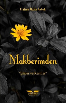 Makberimden - Şiirler ve Kesitler - Hatice Balcı Artuk - Perseus Yayınevi Makberimden - Şiirler ve Kesitler - Hatice Balcı Artuk - Perseus Yayınevi