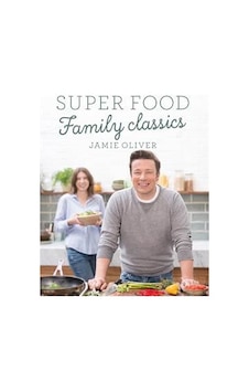 Super Food Family Classics - Jamie Oliver - Michael Joseph Super Food Family Classics - Jamie Oliver - Michael Joseph