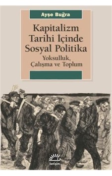 Kapitalizm Tarihi İçinde Sosyal Politika / Ayşe Buğra Kapitalizm Tarihi İçinde Sosyal Politika / Ayşe Buğra