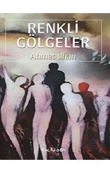 Renkli Gölgeler - Ahmet İlhan - Kalkedon