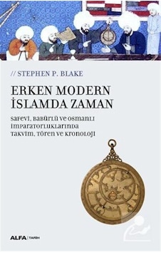 Erken Modern İslamda Zaman - Stephen P. Blake - Alfa Yayıncılık