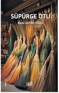 Süpürge Otu / Banu Katırcıoğlu