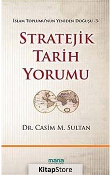 Stratejik Tarih Yorumu - Casim M. Sultan - Mana Yayınları Stratejik Tarih Yorumu - Casim M. Sultan - Mana Yayınları