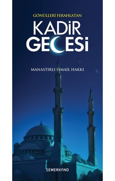 Gönülleri Ferahlatan Kadir Gecesi  - İsmail Hakkı  - Semerkand Yayınları