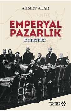 Emperyal Pazarlık & Ermeniler / Ahmet Acar Emperyal Pazarlık & Ermeniler / Ahmet Acar