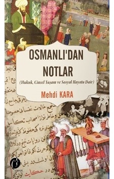 Osmanlı'dan Notlar: Hukuk-Cinsel Yaşam ve Sosyal Hayata Dair - Mehdi Kara - Herdem Kitap