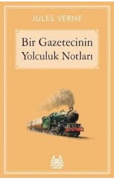 Bir Gazetecinin Yolculuk Notları Bir Gazetecinin Yolculuk Notları