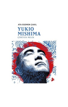 Yukio Mishima: Çürüyen Melek - Ata Egemen Çakıl - Japon Yayınları Yukio Mishima: Çürüyen Melek - Ata Egemen Çakıl - Japon Yayınları