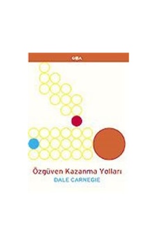 Özgüven Kazanma Yolları 1 / Dale Carnegie Özgüven Kazanma Yolları 1 / Dale Carnegie