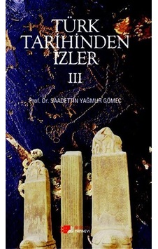 Türk Tarihinden İzler 3 - Saadettin Yağmur Gömeç - Berikan Yayınevi Türk Tarihinden İzler 3 - Saadettin Yağmur Gömeç - Berikan Yayınevi
