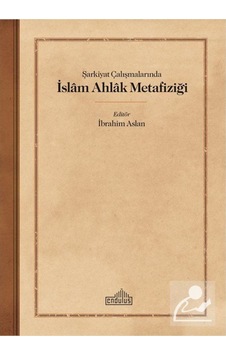 Şarkiyat Çalışmalarında İslam Ahlak Metafiziği 9786052105931