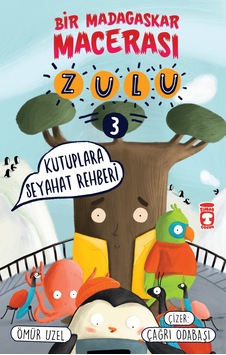 Zulu - Bir Madagaskar Macerası - Kutuplara Seyahat Rehberi 3 - Ömür Uzel - Timaş Okul Zulu - Bir Madagaskar Macerası - Kutuplara Seyahat Rehberi 3 - Ömür Uzel - Timaş Okul
