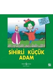 Sihirli Küçük Adam-İlk Okuma Kitaplarım- İş Bankası Kültür Yayınları