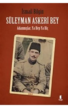 Süleyman Askeri Bey Adanmışlardan, Ya Hep Ya Hiç / İsmail Bilgin Süleyman Askeri Bey Adanmışlardan, Ya Hep Ya Hiç / İsmail Bilgin