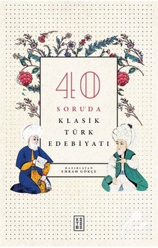 40 Soruda Klasik Türk Edebiyatı / Emrah Gökçe