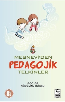 Mesnevi'den Pedagojik Telkinler - Süleyman Doğan - Selis Kitaplar Mesnevi'den Pedagojik Telkinler - Süleyman Doğan - Selis Kitaplar