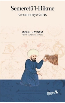 Semeretü'l-Hikme / İbnü'l Heysem 9786257312707 Semeretü'l-Hikme / İbnü'l Heysem 9786257312707