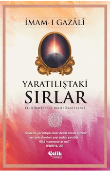 Yaratılıştaki Sırlar El-Hikmetu Fi Mahlûkatillah - Imam-I Gazâlî Yaratılıştaki Sırlar El-Hikmetu Fi Mahlûkatillah - Imam-I Gazâlî