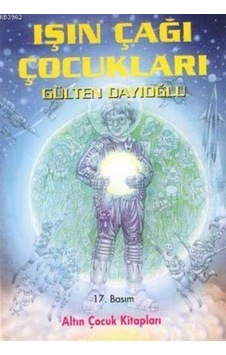 Altın Yayınları Işın Çağı Çocukları Gülten Dayıoğlu Altın Yayınları Işın Çağı Çocukları Gülten Dayıoğlu