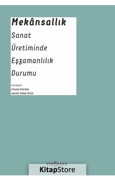 Mekansallık: Sanat Üretiminde Eşzamanlılık Durumu- Yeni İnsan Yayınevi Mekansallık: Sanat Üretiminde Eşzamanlılık Durumu- Yeni İnsan Yayınevi