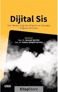 Dijital Sis - Yeni Medya Çağında Bilginin ve Gerçeğin Değişen Konumu- Çizgi Kitabevi Dijital Sis - Yeni Medya Çağında Bilginin ve Gerçeğin Değişen Konumu- Çizgi Kitabevi