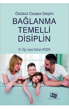 Bağlanma Temelli Disiplin / Gülhan Köçer Bağlanma Temelli Disiplin / Gülhan Köçer