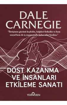 Dost Kazanma Ve İnsanları Etkileme Sanatı/dale Carnegie/yediveren Dost Kazanma Ve İnsanları Etkileme Sanatı/dale Carnegie/yediveren