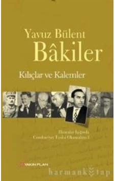 Kılıçlar ve Kalemler - Yavuz Bülent Bakiler - Yakın Plan Yayınları Kılıçlar ve Kalemler - Yavuz Bülent Bakiler - Yakın Plan Yayınları