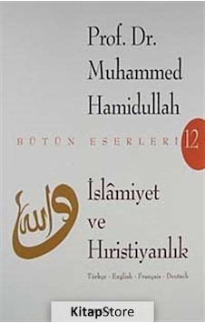 Islamiyet Ve Hıristiyanlık - Prof. Dr. Muhammed Hamidullah Islamiyet Ve Hıristiyanlık - Prof. Dr. Muhammed Hamidullah