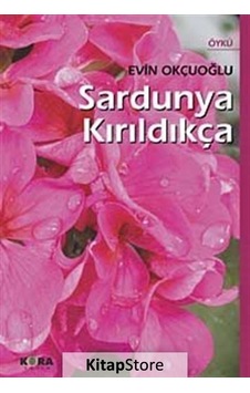 Sardunya Kırıldıkça - Evin Okçuoğlu - Kora Yayın Sardunya Kırıldıkça - Evin Okçuoğlu - Kora Yayın
