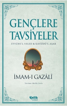 İmam-ı Gazali / Gençlere Tavsiyeler İmam-ı Gazali / Gençlere Tavsiyeler