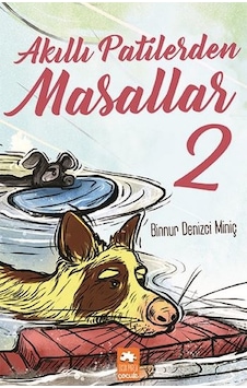 Akıllı Patilerden Masallar - 2 - Binnur Denizci Miniç - Eksik Parça Akıllı Patilerden Masallar - 2 - Binnur Denizci Miniç - Eksik Parça