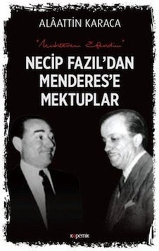 Necip Fazıl'Dan Menderes'E Mektuplar / Alaattin Karaca 9789752439481 Necip Fazıl'Dan Menderes'E Mektuplar / Alaattin Karaca 9789752439481