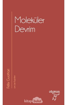 Moleküler Devrim - Felix Guattari - Otonom Yayıncılık