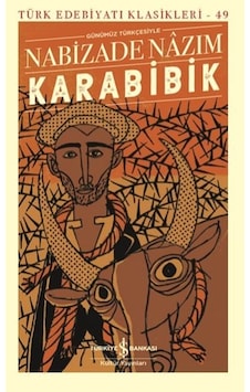 Karabibik - Türk Edebiyatı Klasikleri 49 - Nabizade Nazım - İş Bankası Kültür Yayınları Karabibik - Türk Edebiyatı Klasikleri 49 - Nabizade Nazım - İş Bankası Kültür Yayınları