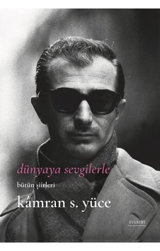 Dünyaya Sevgilerle - Bütün Şiirleri Dünyaya Sevgilerle - Bütün Şiirleri