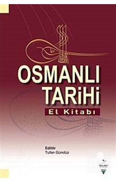 Osmanlı Tarihi El Kitabı / Tufan Gündüz 9786059247733 Osmanlı Tarihi El Kitabı / Tufan Gündüz 9786059247733