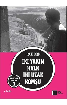 İki Yakın Halk İki Uzak Komşu - Hrant Dink